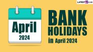 Bank Holidays in April 2024: ఏప్రిల్ నెలలో 14 రోజులు బ్యాంకులకు సెలవులు, ఏప్రిల్ 2024లో బ్యాంక్ సెలవుల జాబితాను ఓ సారి చెక్ చేసుకోండి